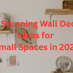 10 Stunning Wall Decor Ideas for Small Spaces in 2024