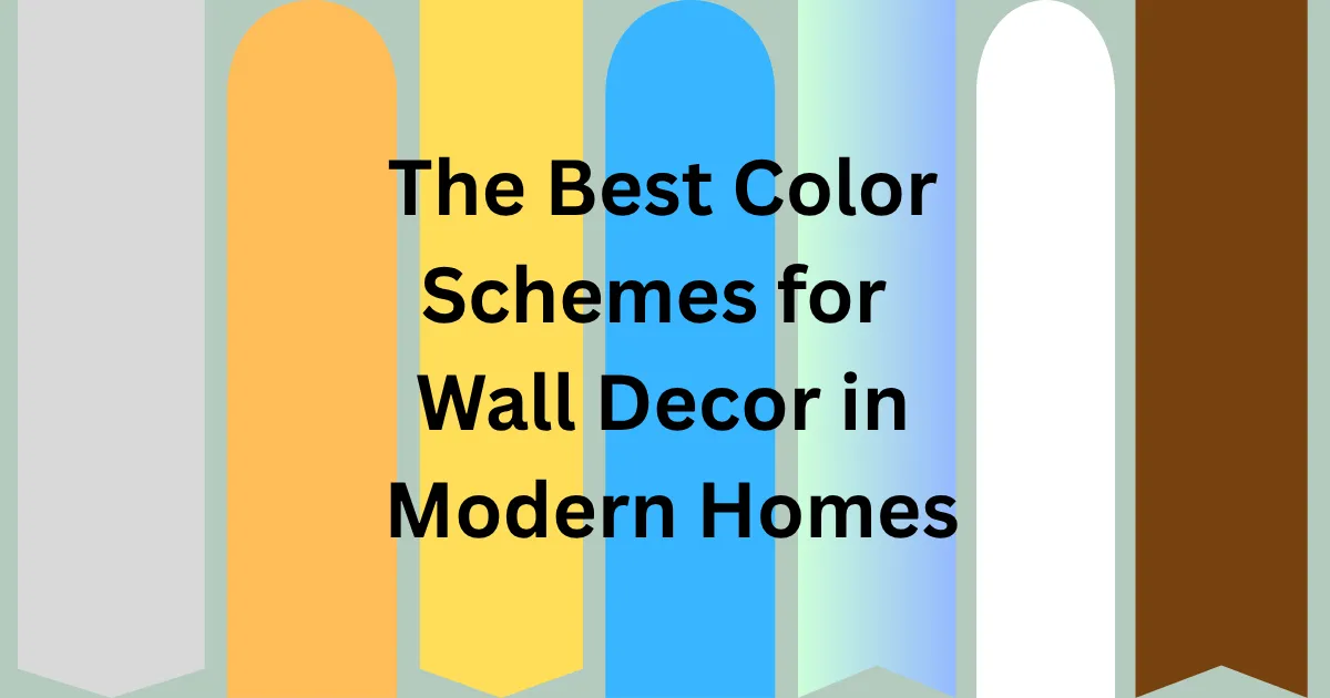 The Best Color Schemes for Wall Decor in Modern Homes